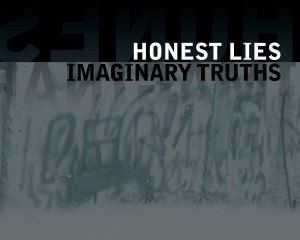 Honest Lies & Imaginary Truths